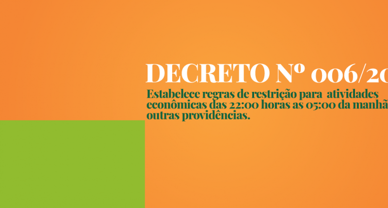 Decreto Nº 006/2021 Estabelece Limites para Atividades Econômicas