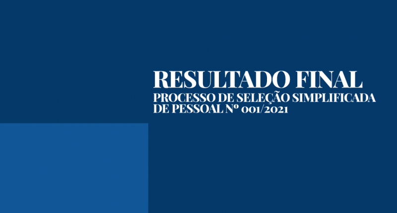 Divulgado o resultado final da Seleção Simplificada nº 001/2021