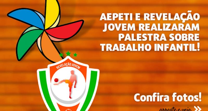 AEPETI e Revelação Jovem promovem palestra sobre erradicação do trabalho infantil
